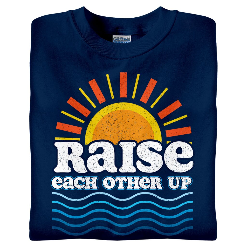 Raise Each Other Up